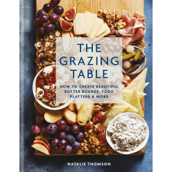 Image showing the The Grazing Table How to Create Beautiful Butter Boards, Food Platters & More product.