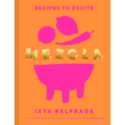 Image showing the Mezcla: Recipes to Excite Cookbook product.